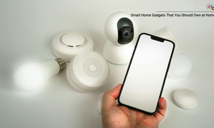 Smart Home Gadgets That You Should Own at Home Today