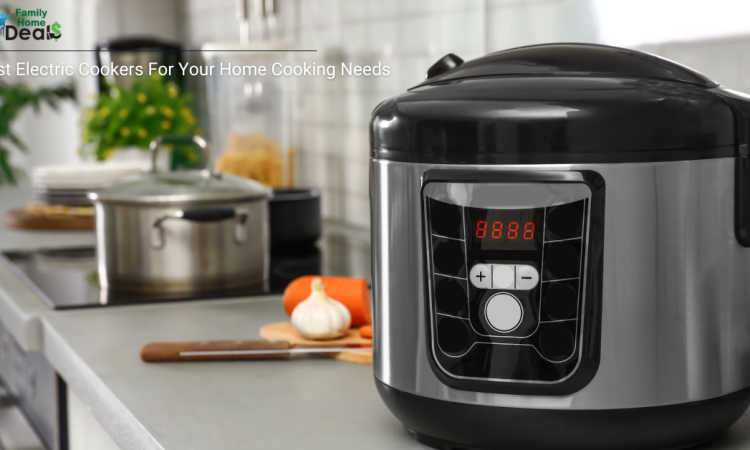 Best Electric Cookers For Your Home Cooking Needs