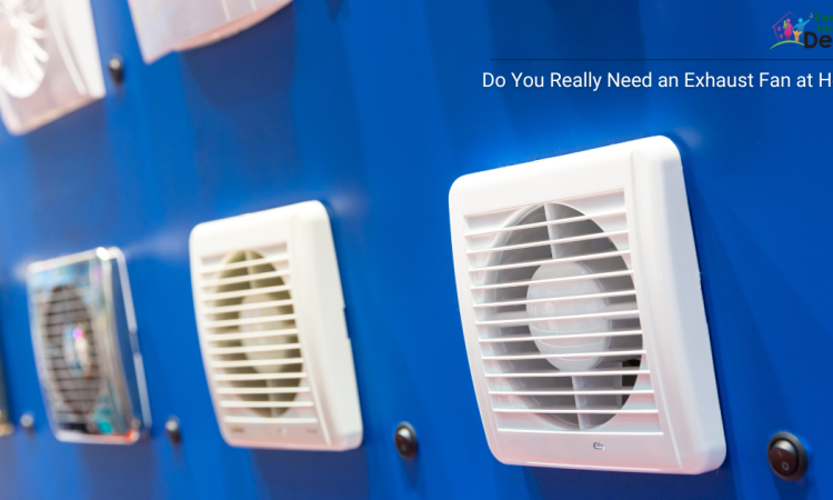 Do You Really Need an Exhaust Fan at Home